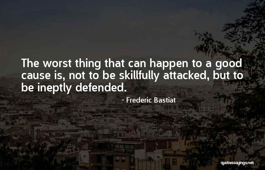 A Good Cause Quotes By Frederic Bastiat A Good Cause Quotes By Frederic Bastiat