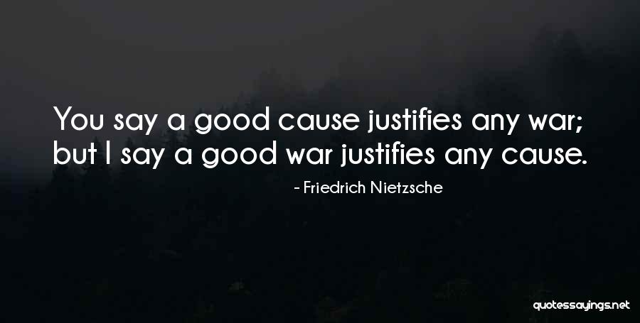 A Good Cause Quotes By Friedrich Nietzsche A Good Cause Quotes By Friedrich Nietzsche