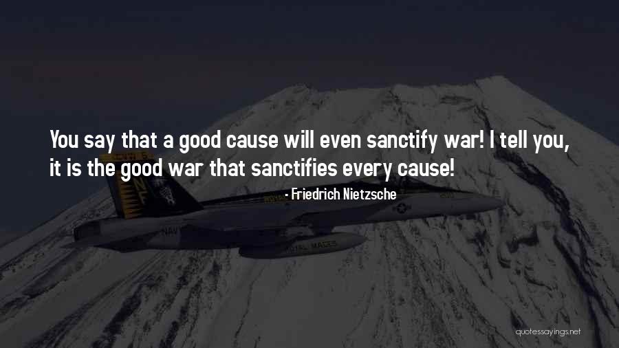 A Good Cause Quotes By Friedrich Nietzsche A Good Cause Quotes By Friedrich Nietzsche