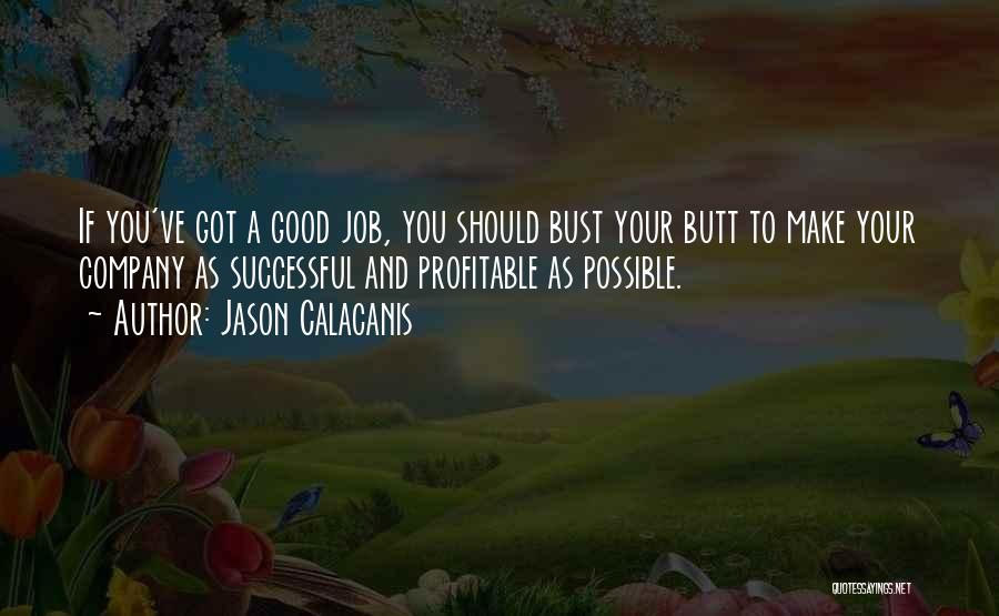 A Good Company Quotes By Jason Calacanis