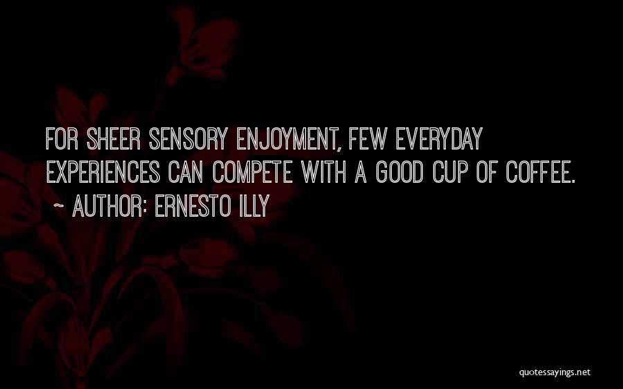 A Good Cup Of Coffee Quotes By Ernesto Illy