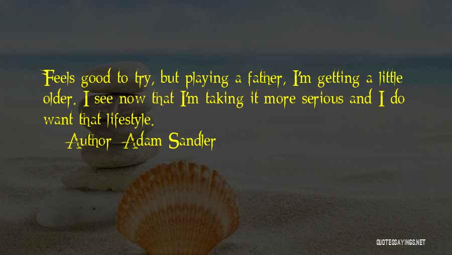 A Good Dad Quotes By Adam Sandler