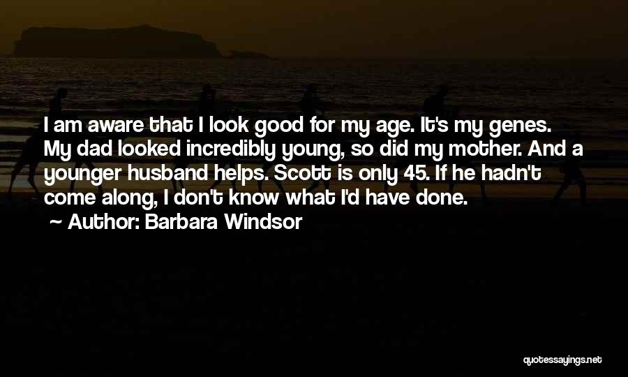 A Good Dad Quotes By Barbara Windsor