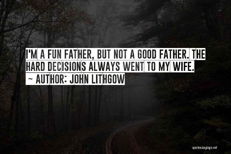 A Good Dad Quotes By John Lithgow