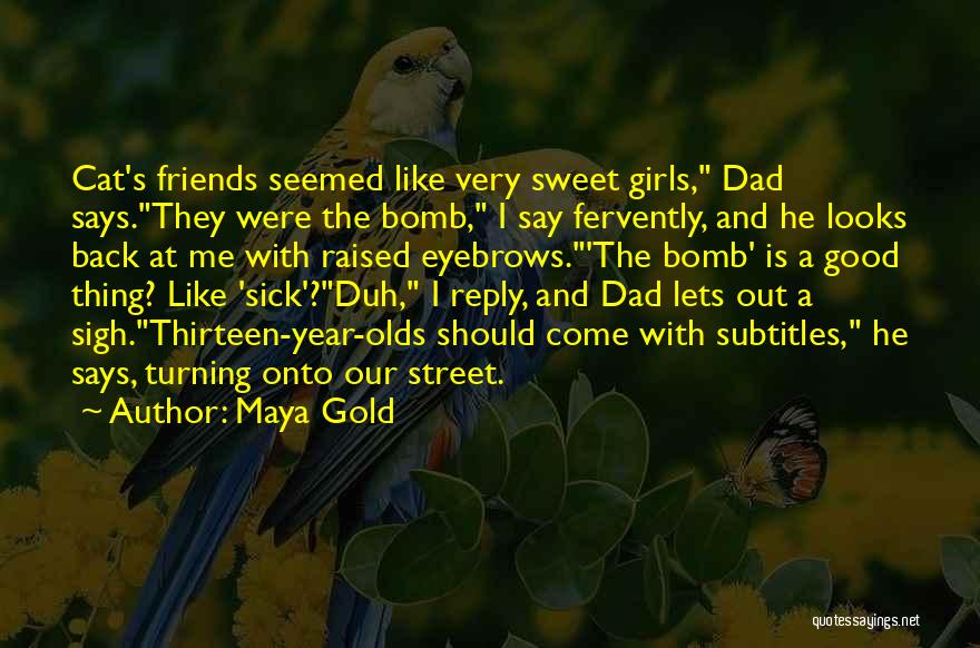 A Good Dad Quotes By Maya Gold