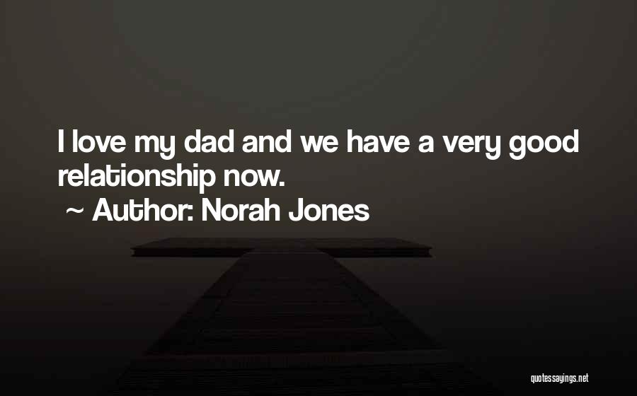 A Good Dad Quotes By Norah Jones