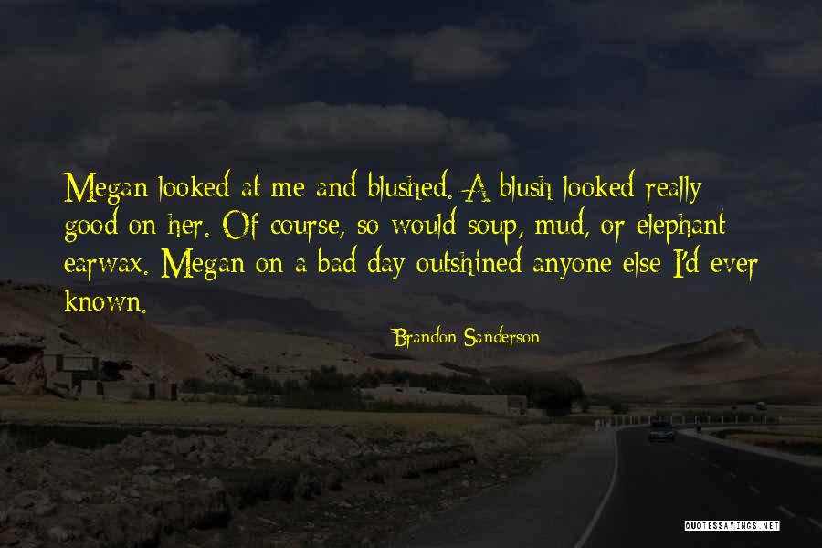 A Good Day Gone Bad Quotes By Brandon Sanderson A Good Day Gone Bad Quotes By Brandon Sanderson
