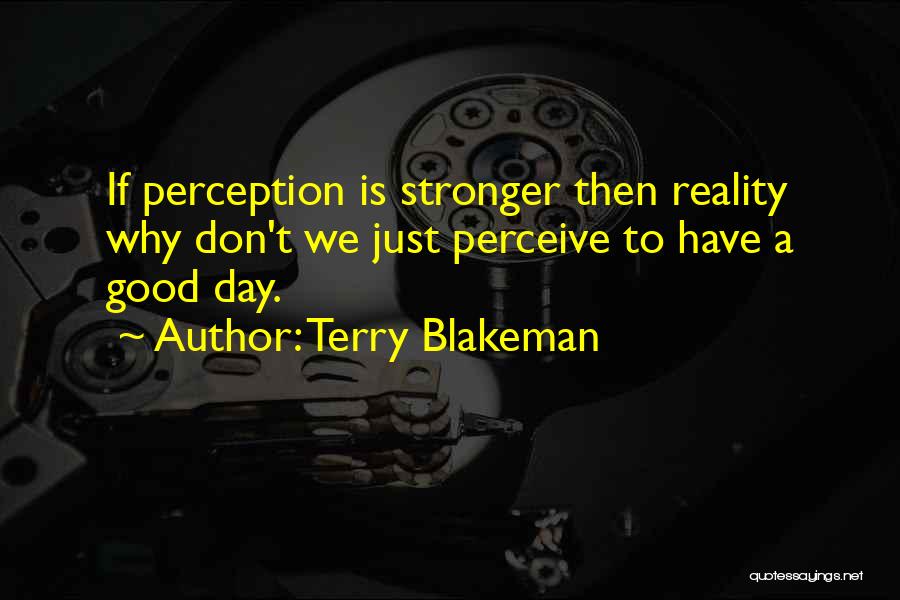 A Good Day Quotes By Terry Blakeman