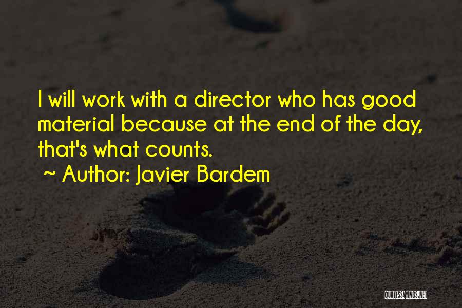 A Good Day's Work Quotes By Javier Bardem