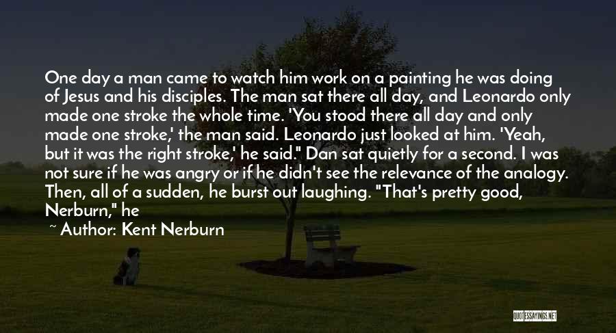 A Good Day's Work Quotes By Kent Nerburn