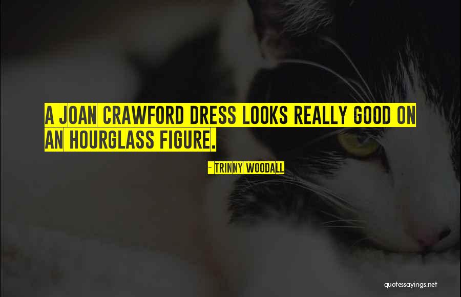 A Good Dress Quotes By Trinny Woodall A Good Dress Quotes By Trinny Woodall