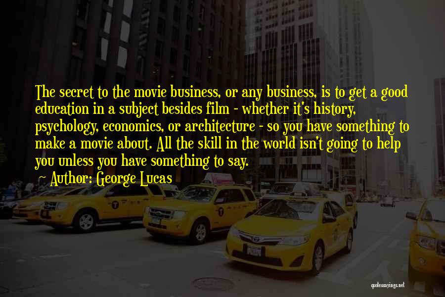 A Good Education Quotes By George Lucas