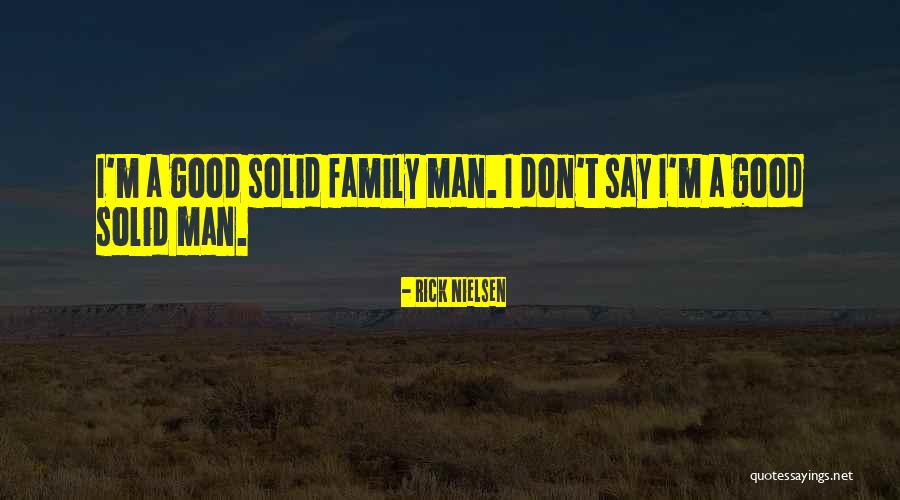 A Good Family Quotes By Rick Nielsen A Good Family Quotes By Rick Nielsen