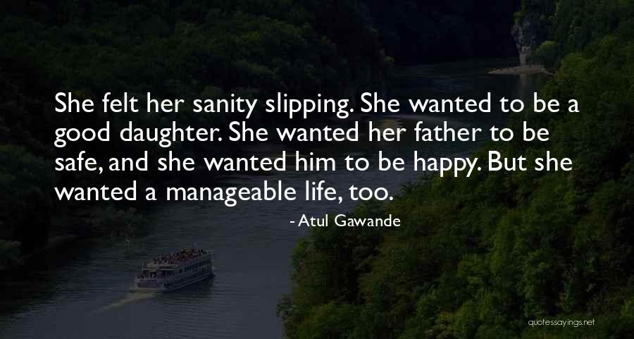 A Good Father From A Daughter Quotes By Atul Gawande A Good Father From A Daughter Quotes By Atul Gawande