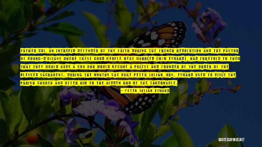 A Good Father From A Son Quotes By Peter Julian Eymard A Good Father From A Son Quotes By Peter Julian Eymard