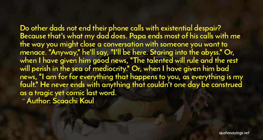 A Good Father Quotes By Scaachi Koul