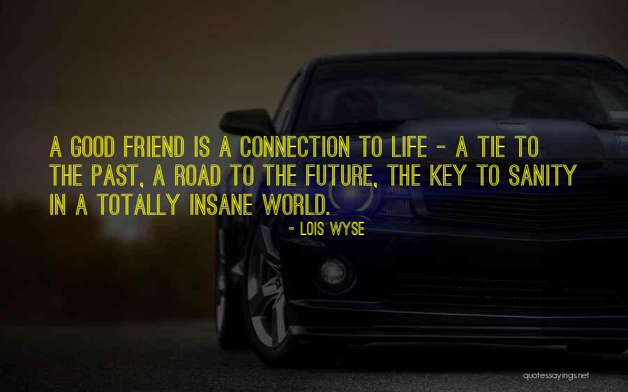 A Good Friend Is Quotes By Lois Wyse