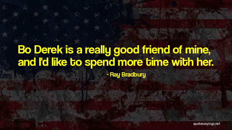 A Good Friend Is Quotes By Ray Bradbury