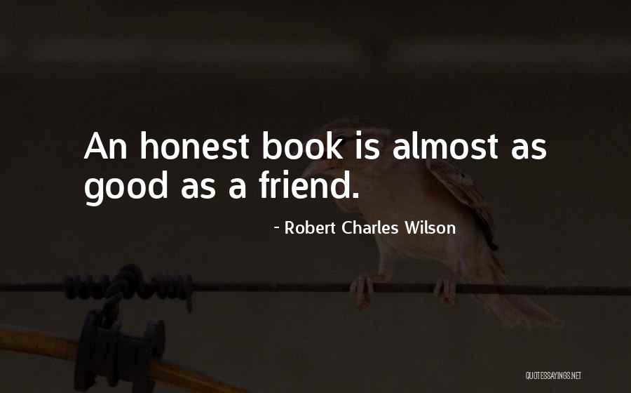 A Good Friend Is Quotes By Robert Charles Wilson