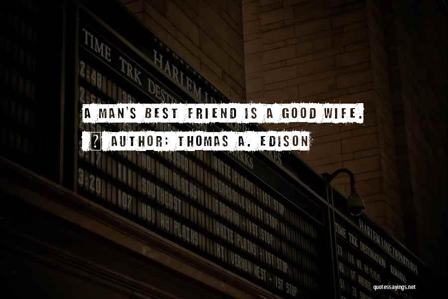 A Good Friend Is Quotes By Thomas A. Edison