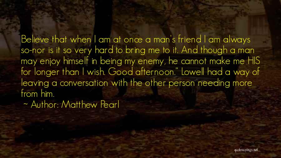 A Good Friendship Quotes By Matthew Pearl