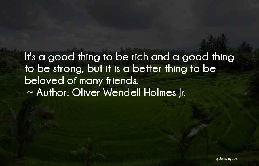 A Good Friendship Quotes By Oliver Wendell Holmes Jr.