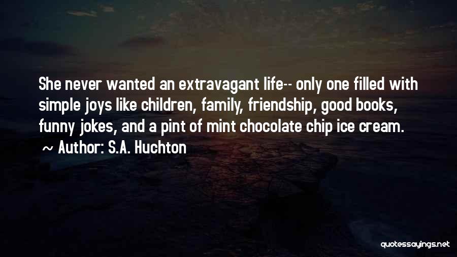 A Good Friendship Quotes By S.A. Huchton