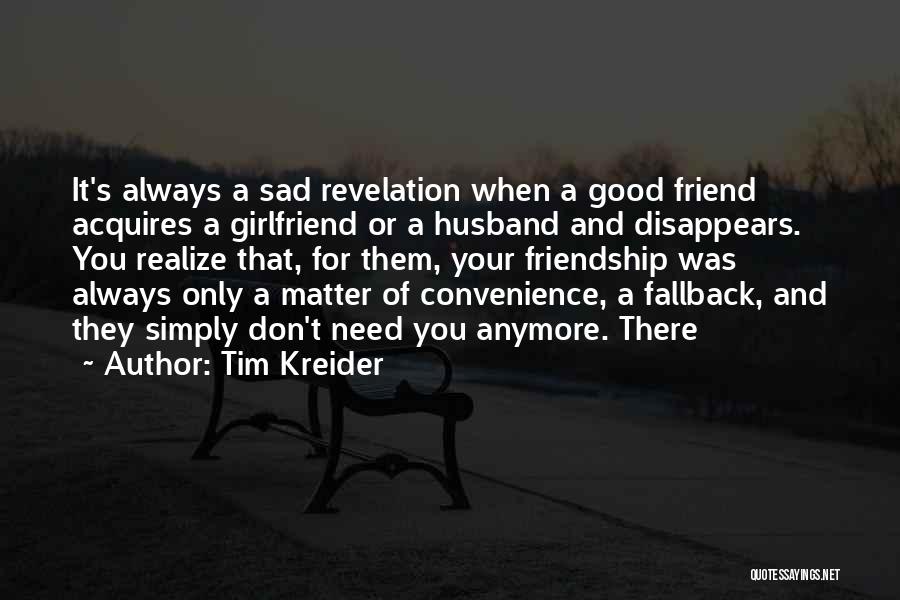 A Good Friendship Quotes By Tim Kreider