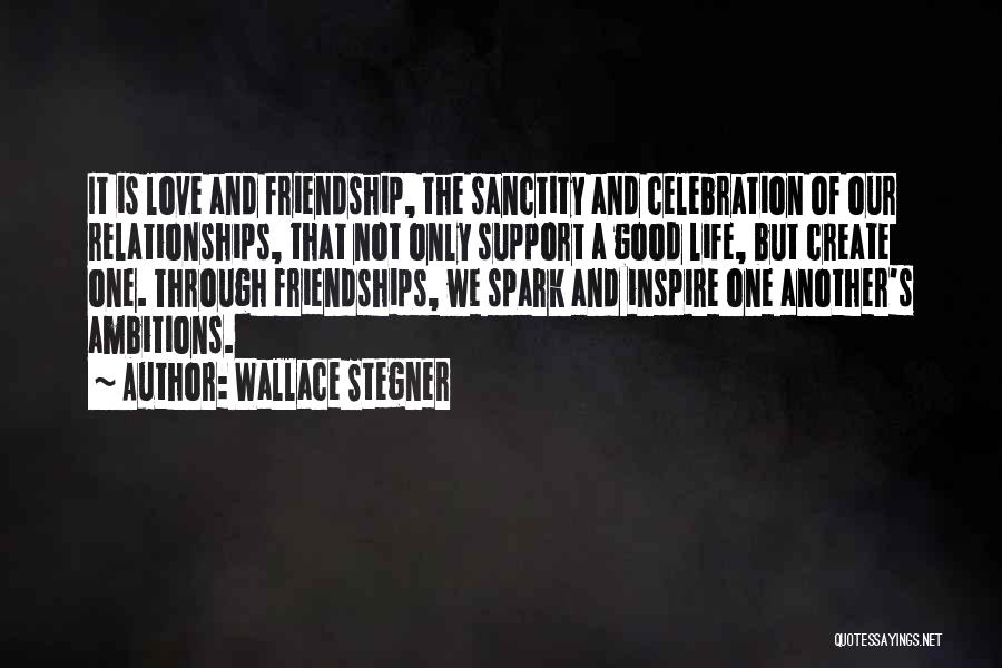 A Good Friendship Quotes By Wallace Stegner