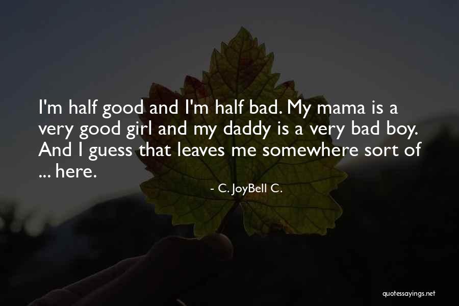 A Good Girl And Bad Boy Quotes By C. JoyBell C.