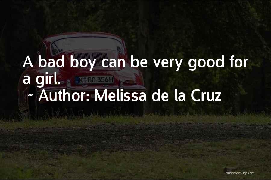 A Good Girl And Bad Boy Quotes By Melissa De La Cruz