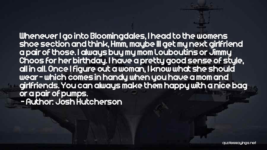 A Good Girlfriend Quotes By Josh Hutcherson
