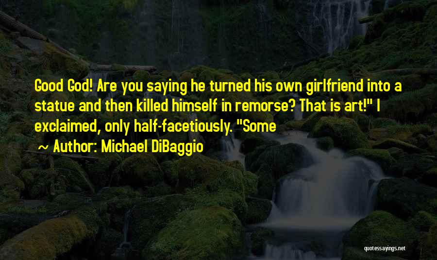 A Good Girlfriend Quotes By Michael DiBaggio