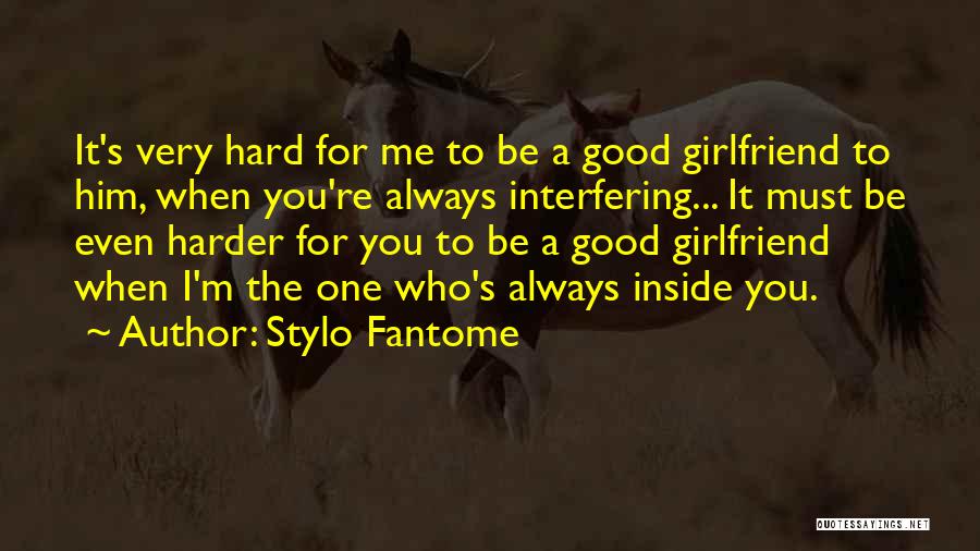 A Good Girlfriend Quotes By Stylo Fantome
