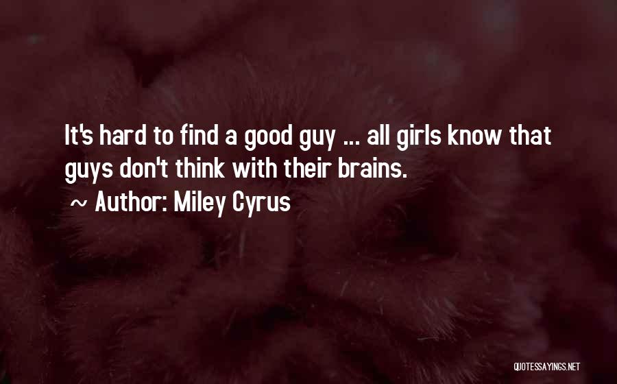 A Good Guy Is Hard To Find Quotes By Miley Cyrus