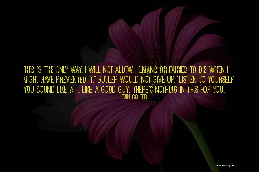A Good Guy Will Quotes By Eoin Colfer A Good Guy Will Quotes By Eoin Colfer