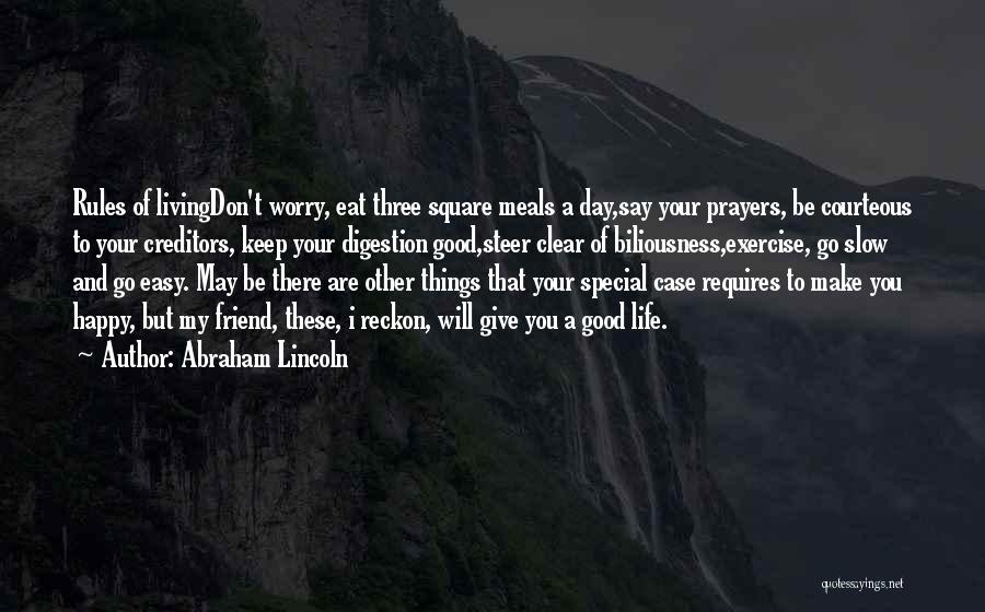 A Good Happy Life Quotes By Abraham Lincoln