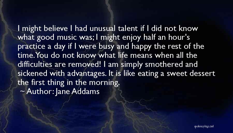 A Good Happy Life Quotes By Jane Addams