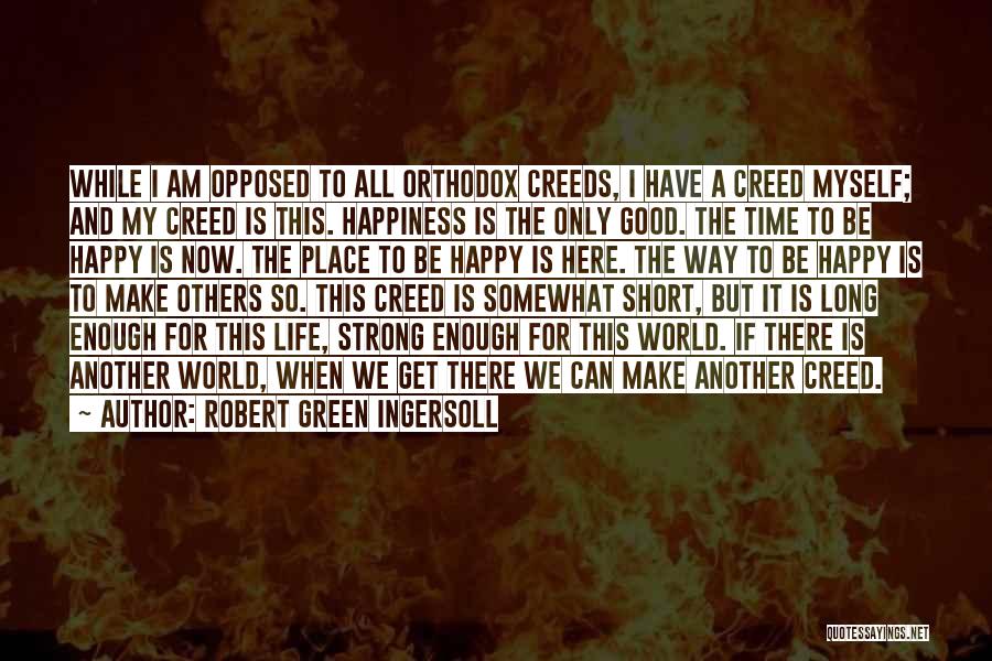 A Good Happy Life Quotes By Robert Green Ingersoll