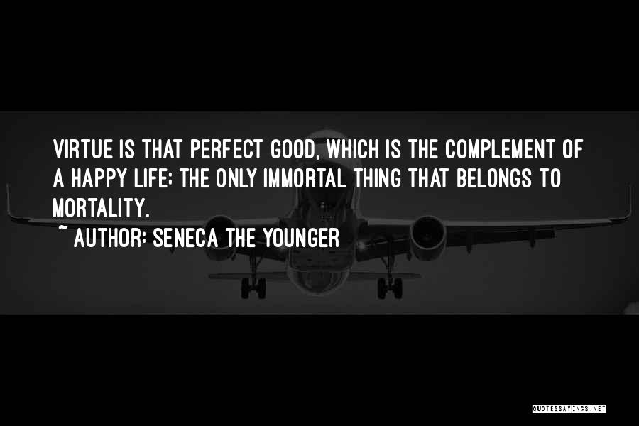 A Good Happy Life Quotes By Seneca The Younger