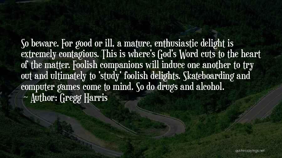 A Good Heart Quotes By Gregg Harris