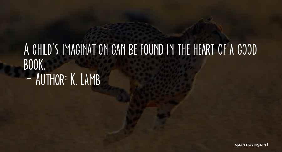 A Good Heart Quotes By K. Lamb