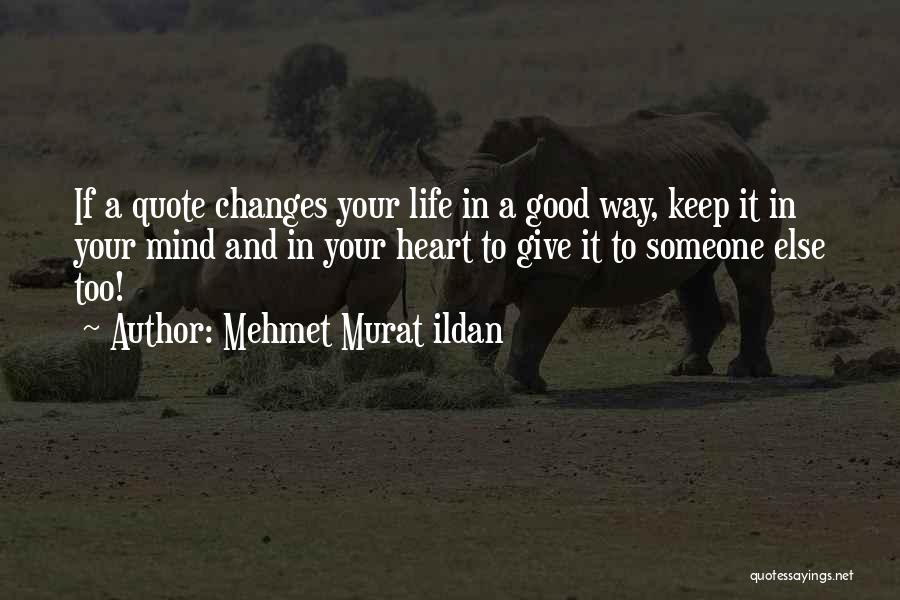 A Good Heart Quotes By Mehmet Murat Ildan