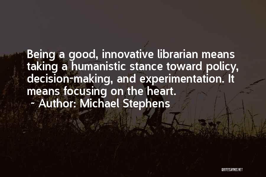 A Good Heart Quotes By Michael Stephens