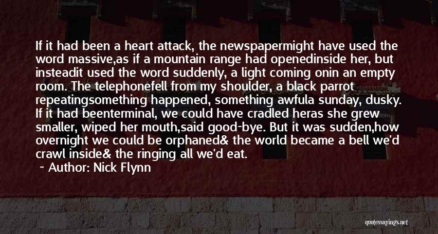 A Good Heart Quotes By Nick Flynn