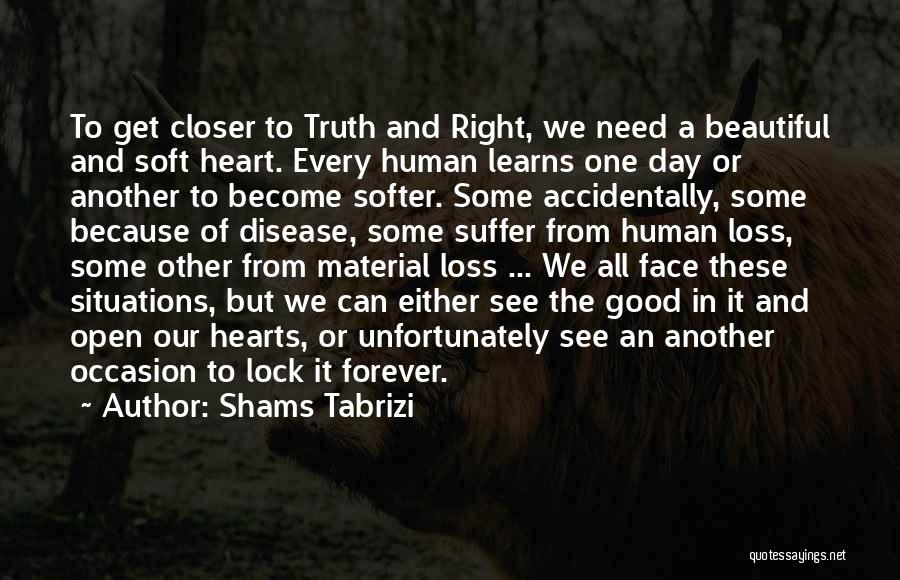 A Good Heart Quotes By Shams Tabrizi