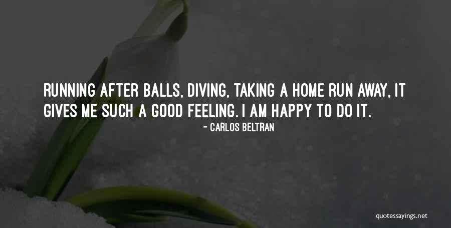 A Good Home Quotes By Carlos Beltran A Good Home Quotes By Carlos Beltran