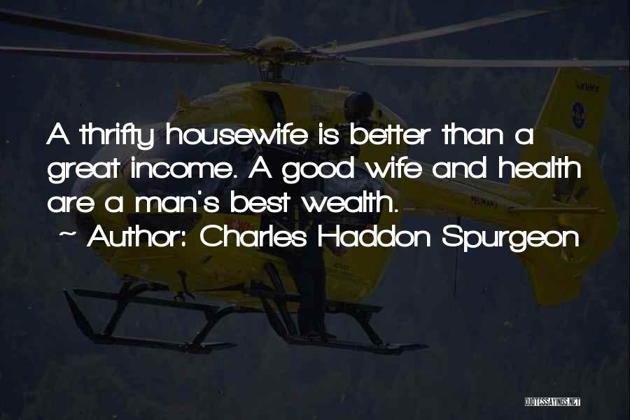 A Good Housewife Quotes By Charles Haddon Spurgeon
