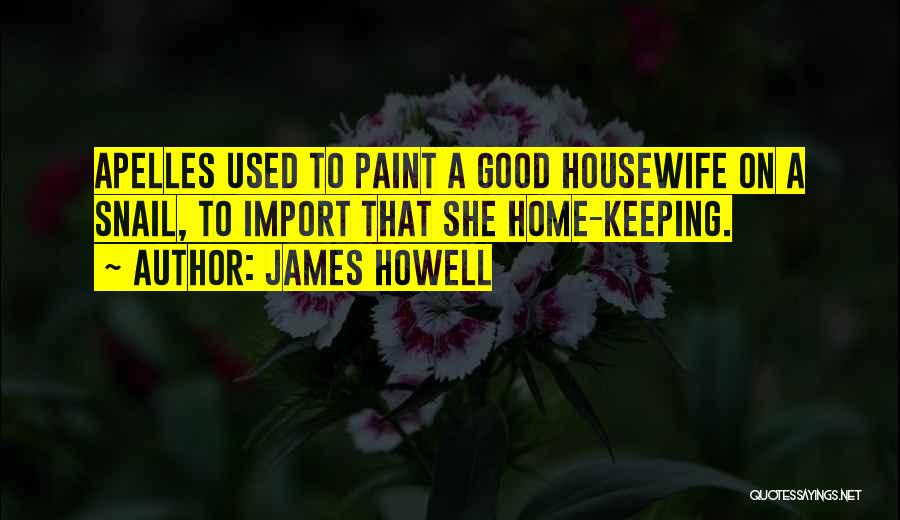 A Good Housewife Quotes By James Howell
