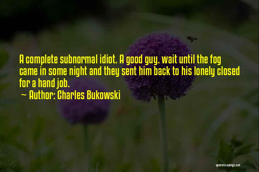 A Good Job Quotes By Charles Bukowski